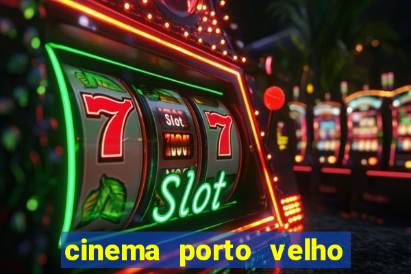 cinema porto velho ig shopping